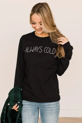 Always Cold Long Sleeve Graphic Tee- Black